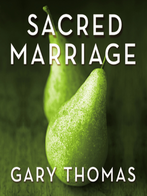 Title details for Sacred Marriage by Gary L. Thomas - Wait list
